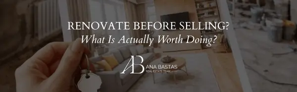 Should I Renovate Before Selling My House? What Is Actually Worth Doing,Ana Bastas