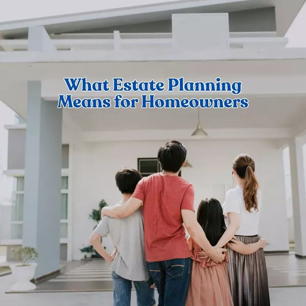 What Estate Planning Really Means for Homeowners,Hector Bernal