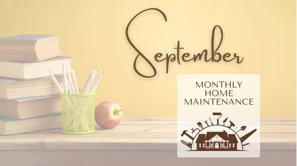 September Home Maintenance Checklist: Fall Prep Starts Now!,Deanna Deckard