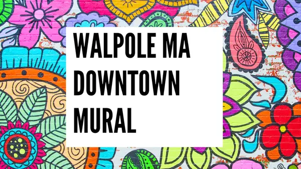 Walpole Main Street Mural Design Reveal: A Community Celebration,Michael Mahoney
