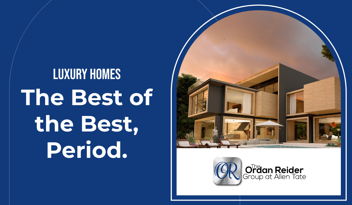 Luxury Homes: The Best of the Best, Period.