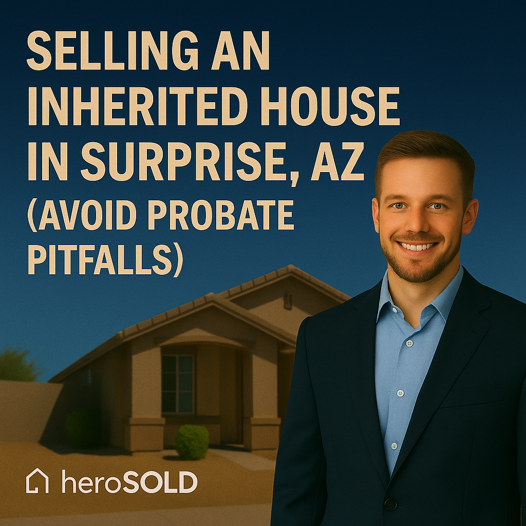 Selling an Inherited House in Surprise, AZ (Avoid Probate Pitfalls)