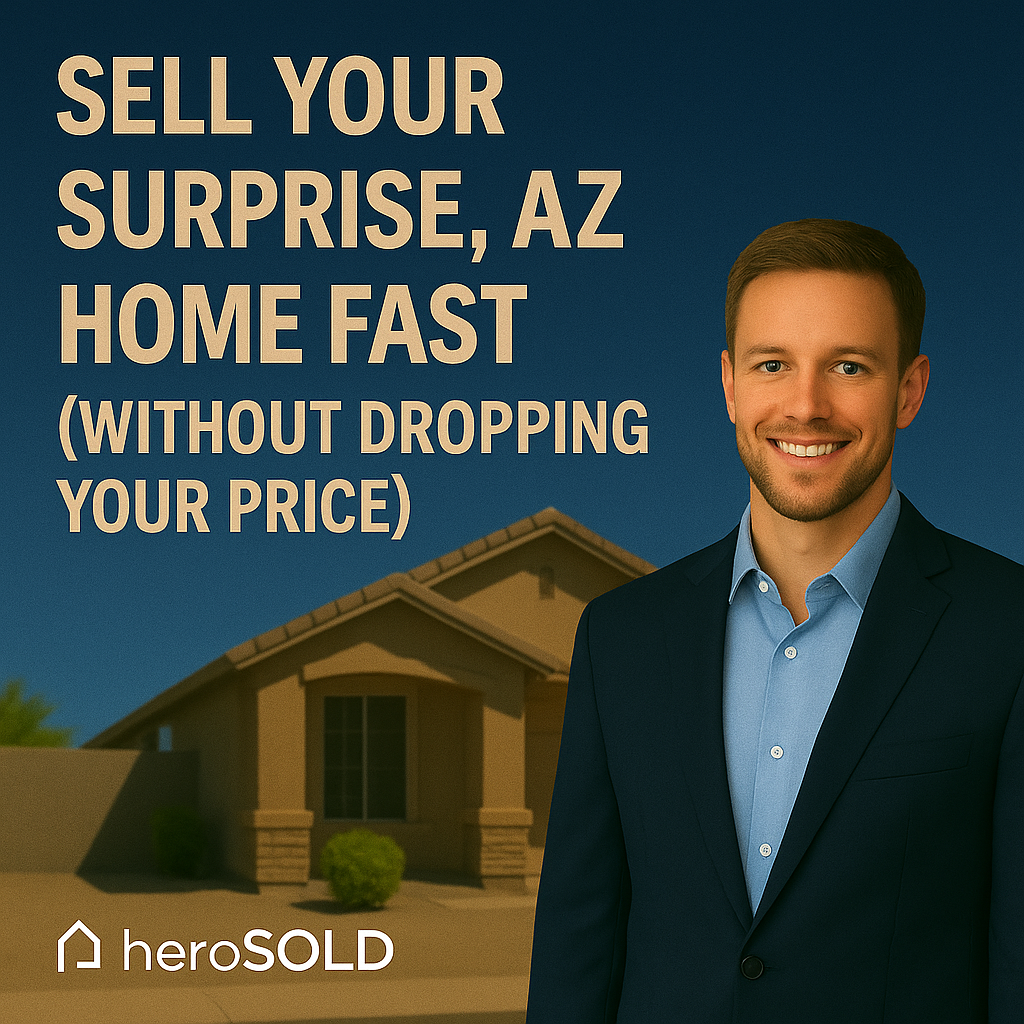 Sell Your Surprise, AZ Home Fast (Without Dropping Your Price)