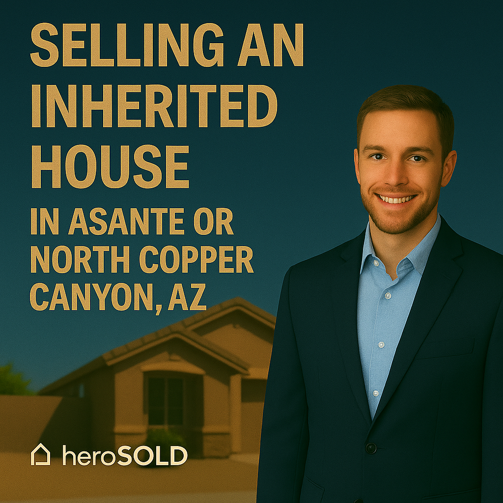 Selling an Inherited House in Asante or North Copper Canyon, AZ