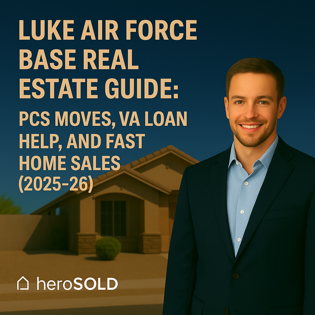 Luke Air Force Base Real Estate Guide: PCS Moves, VA Loan Help, and Fast Home Sales (2025–26)