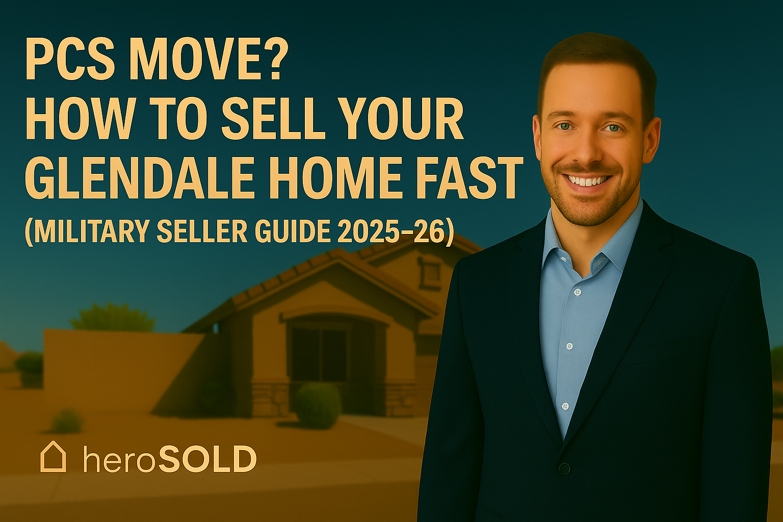 PCS Move? How to Sell Your Glendale Home Fast (Military Seller Guide 2025–26)
