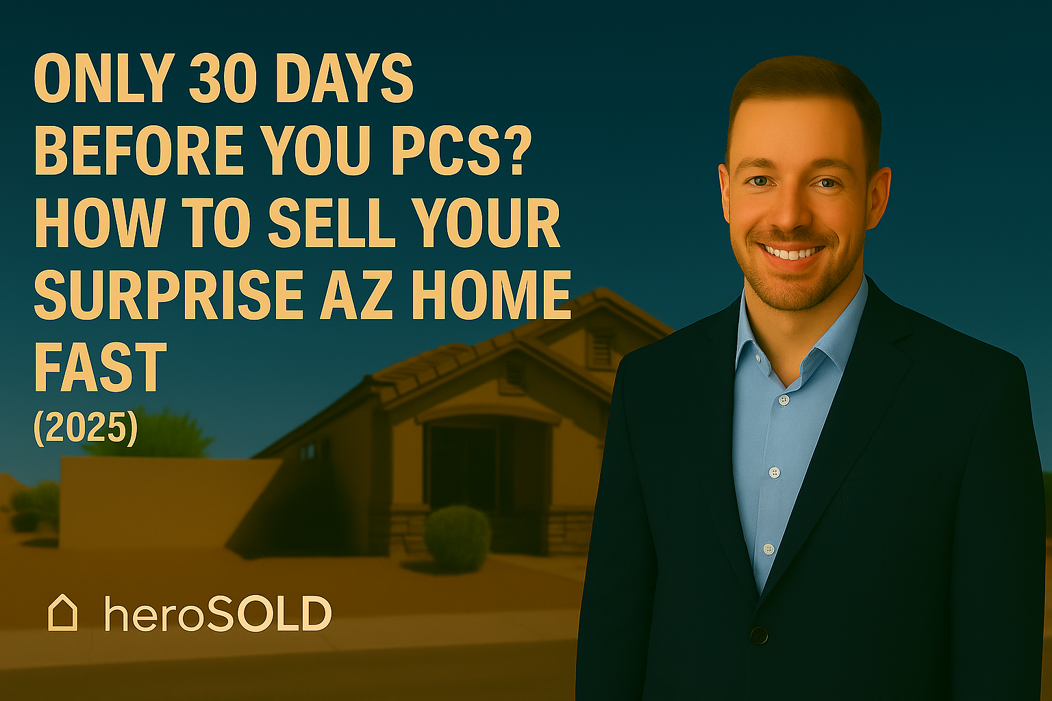 Only 30 Days Before You PCS? How to Sell Your Surprise AZ Home Fast (2025)