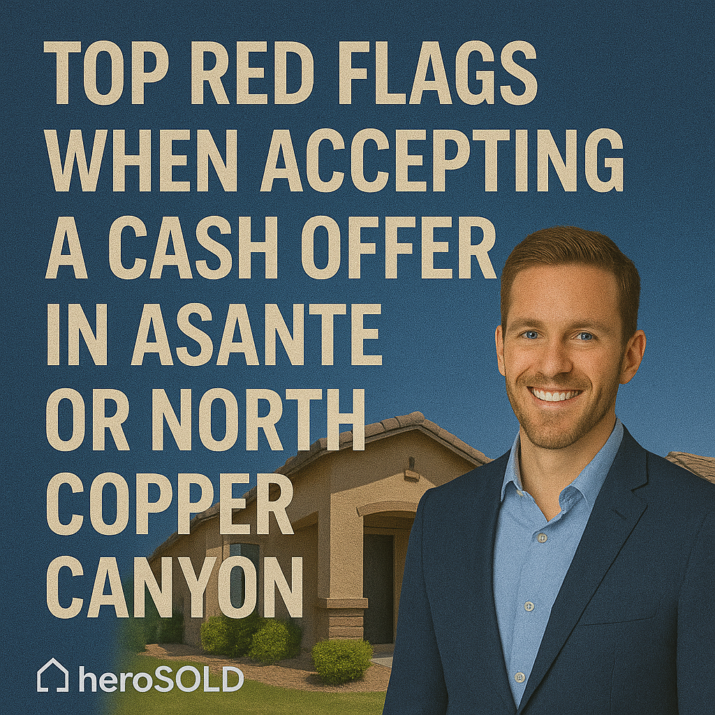 Top Red Flags When Accepting a Cash Offer in Asante or North Copper Canyon