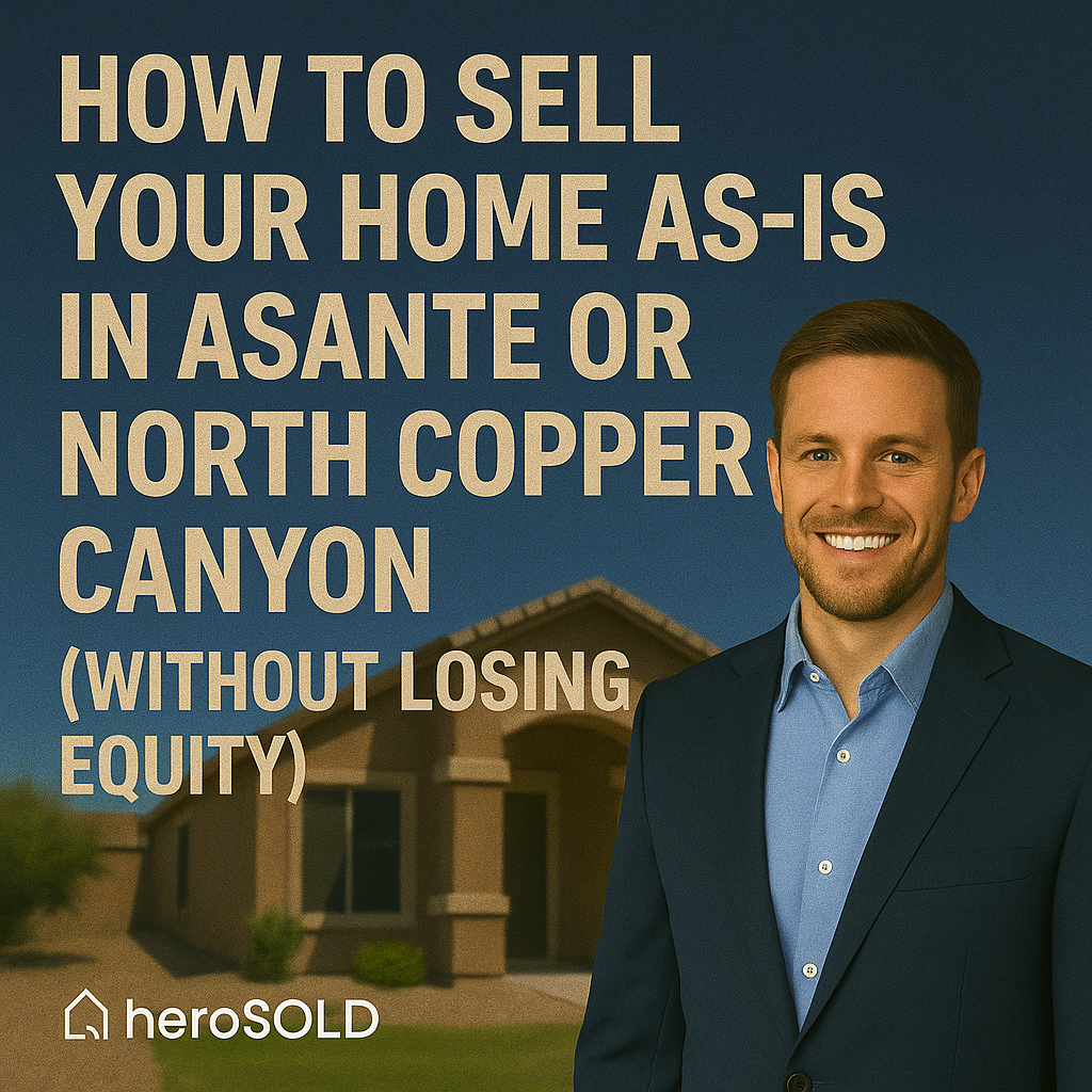 How to Sell Your Home As-Is in Asante or North Copper Canyon (Without Losing Equity)