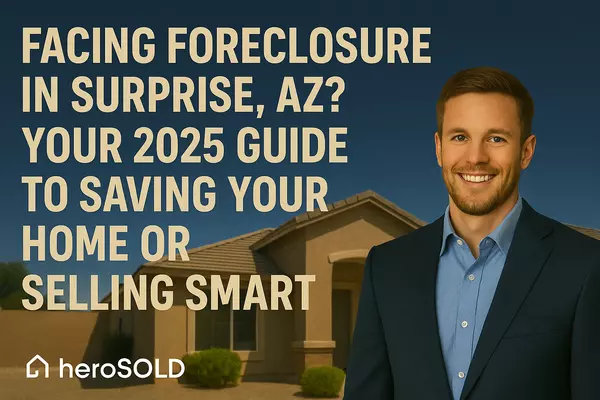Facing Foreclosure in Surprise, AZ? Your 2025-26 Guide to Saving Your Home or Selling Smart,James Sanson