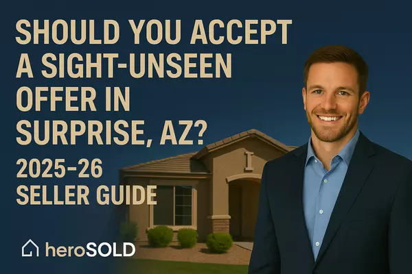 Should You Accept a Sight-Unseen Offer in Surprise, AZ? (2025-26 Seller Guide),James Sanson