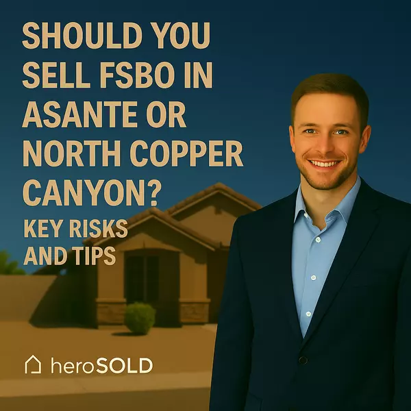 feature image of Should You Sell FSBO in Asante or North Copper Canyon? Key Risks and Tips