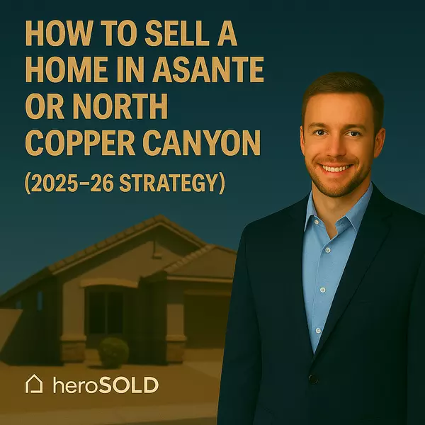 How to Sell a Home in Asante or North Copper Canyon While Buying Another (2025–26 Strategy),James Sanson