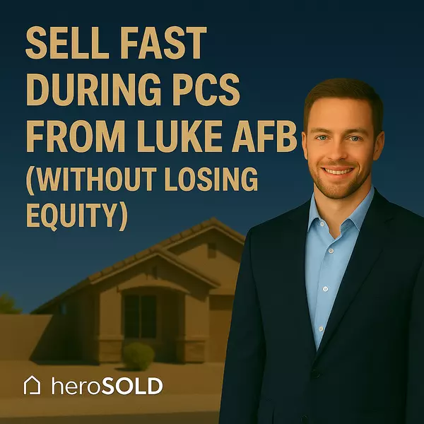 Sell Fast During PCS From Luke AFB (Without Losing Equity),James Sanson