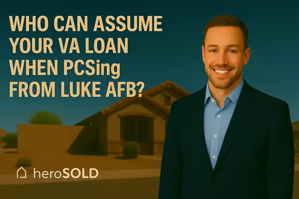 Who Can Assume Your VA Loan When PCSing From Luke AFB?,James Sanson