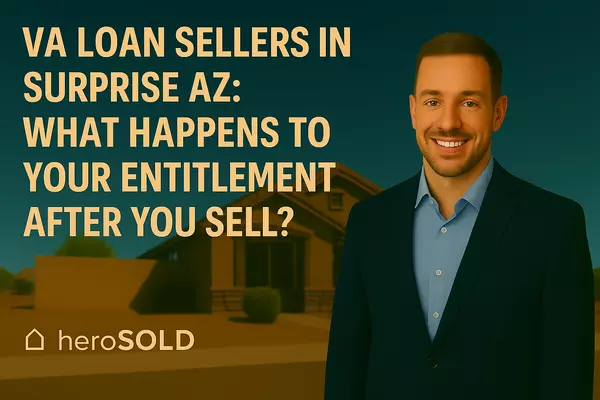 VA Loan Sellers in Surprise AZ: What Happens to Your Entitlement After You Sell?,James Sanson