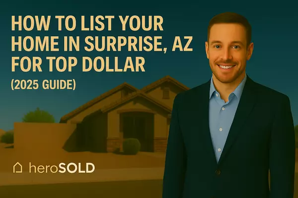 feature image of How to List Your Home in Surprise, AZ for Top Dollar (2025 Guide)