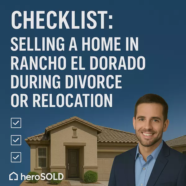 Checklist: Selling a Home in Rancho El Dorado During Divorce or Relocation,James Sanson