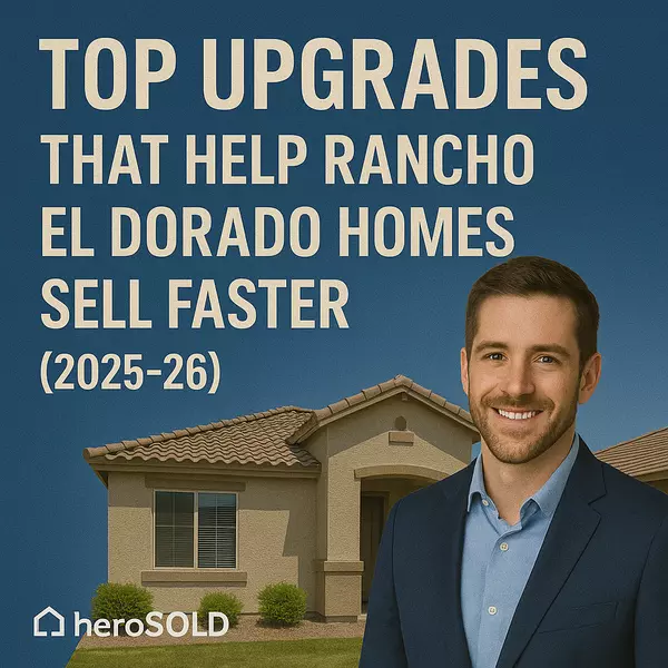 Top Upgrades That Help Rancho El Dorado Homes Sell Faster (2025-26),James Sanson