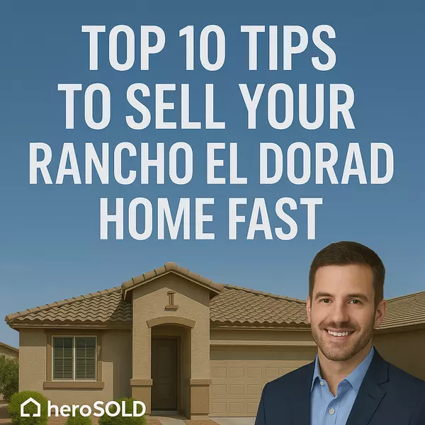 feature image of Top 10 Tips to Sell Your Rancho El Dorado Home Fast
