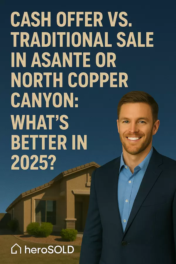 Cash Offer vs. Traditional Sale in Asante or North Copper Canyon: What's Better in 2025?,James Sanson
