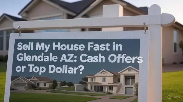 Sell My House Fast in Glendale AZ: Cash Offers vs. Top-Dollar Listings – 2025-26 Guide