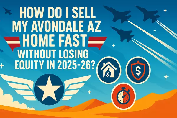 feature image of How Do I Sell My Avondale AZ Home Fast Without Losing Equity in 2025-26?
