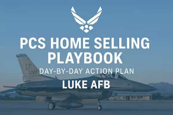 feature image of PCS Home Selling Playbook for Luke AFB: Day-by-Day Action Plan