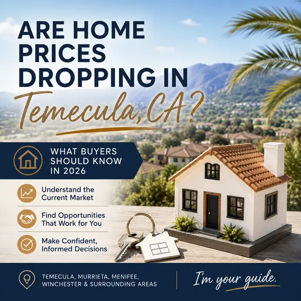 Are Home Prices Dropping in the Temecula Valley? What Buyers Should Know in 2026,Elena Flores