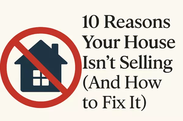 Why Isn’t My House Selling? 10 Real Reasons (and How to Fix Them),Matthew Farrahar