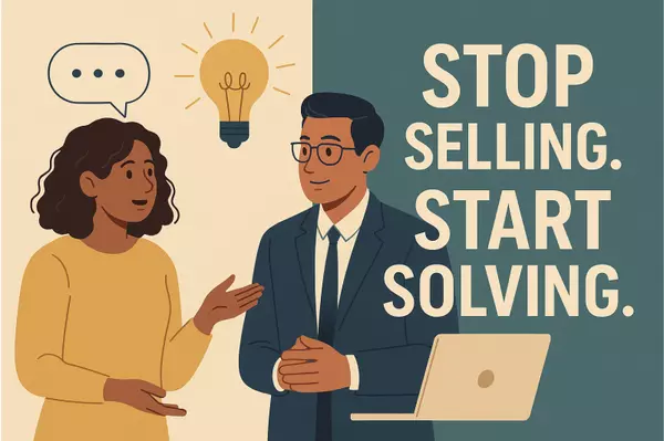 Stop Selling. Start Solving.