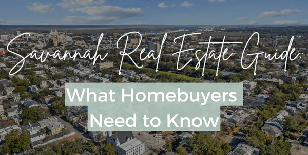 Savannah Real Estate Guide: What Homebuyers Need to Know (Expert Answers)