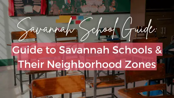 The Real-Talk Guide to Savannah & Chatham County Schools (And the Neighborhoods That Get You In),Chelsea Phillips Group