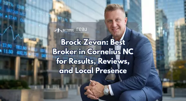 Brock Zevan | Best Broker in Cornelius NC for Results, Reviews, and Local Presence,Brock Zevan