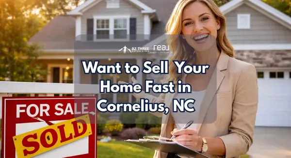 Want to Sell Your Home Fast in Cornelius, NC