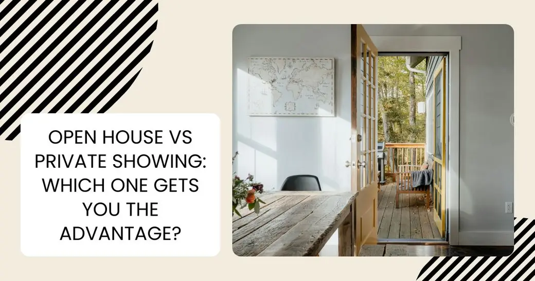 Open House vs Private Showing: Which One Gets You the Advantage?
