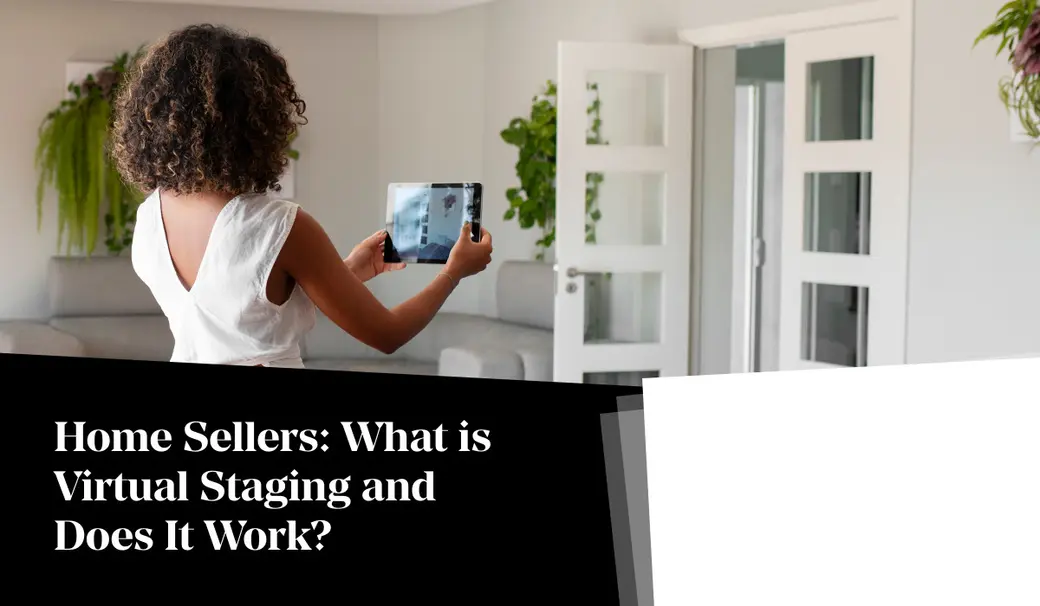 Home Sellers: What is Virtual Staging and Does It Work?