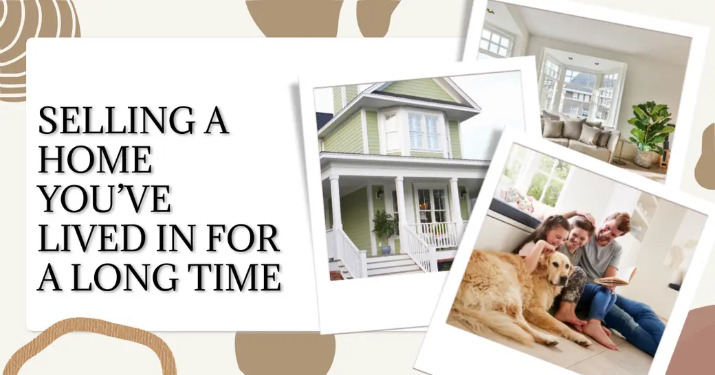 Selling a Home You’ve Lived In for a Long Time