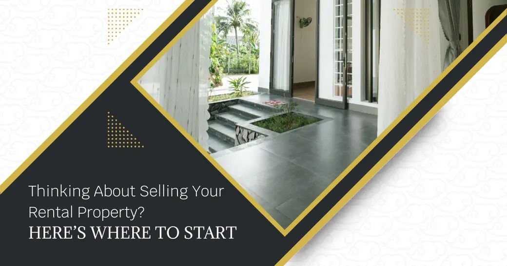 Thinking About Selling Your Rental Property? Here’s Where to Start