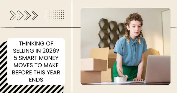 Thinking Of Selling In 2026? 5 Smart Money Moves To Make Before This Year Ends,Danielle Pinnock