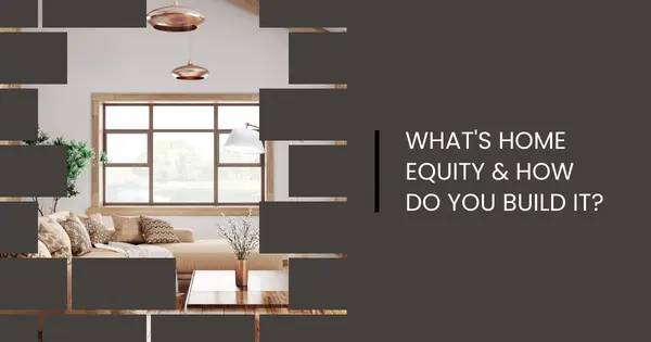 What's Home Equity and How Do You Build It?,Danielle Pinnock
