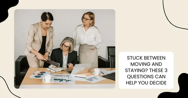 Stuck Between Moving and Staying in Canada? These 3 Questions Can Help You Decide,Danielle Pinnock
