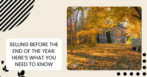 Selling Before the End of the Year: Here’s What You Need to Know,Danielle Pinnock
