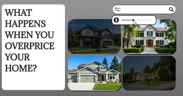 What Happens When You Overprice Your Home?