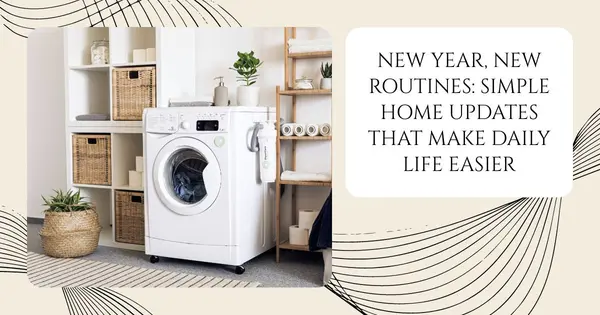 New Year, New Routines: Simple Home Updates That Make Daily Life Easier,Danielle Pinnock