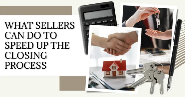 What Sellers Can Do to Speed Up the Closing Process,Danielle Pinnock