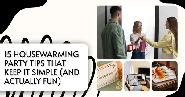 15 Housewarming Party Tips That Keep It Simple (and Actually Fun),Danielle Pinnock