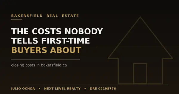 Closing Costs in Bakersfield CA: What First-Time Buyers Should Know