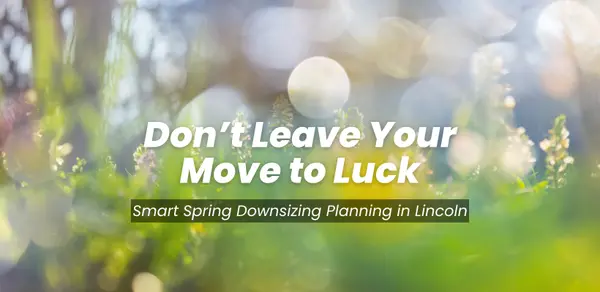feature image of Don’t Leave Your Move to Luck: How Lincoln Homeowners Can Prepare Early for a Stronger Spring Sale