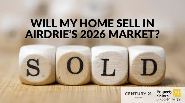 Will My Home Sell in Airdrie’s 2026 Market?